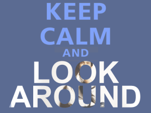 KeepCalmAndLookAround