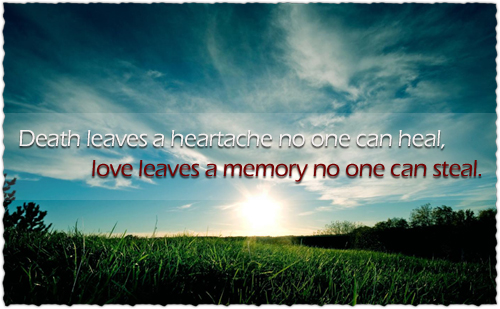 Daily-Motivational-Quotes-Death-leaves-heatache-no-one-can-heal-love-leaves-a-memory-no-one-can-steal